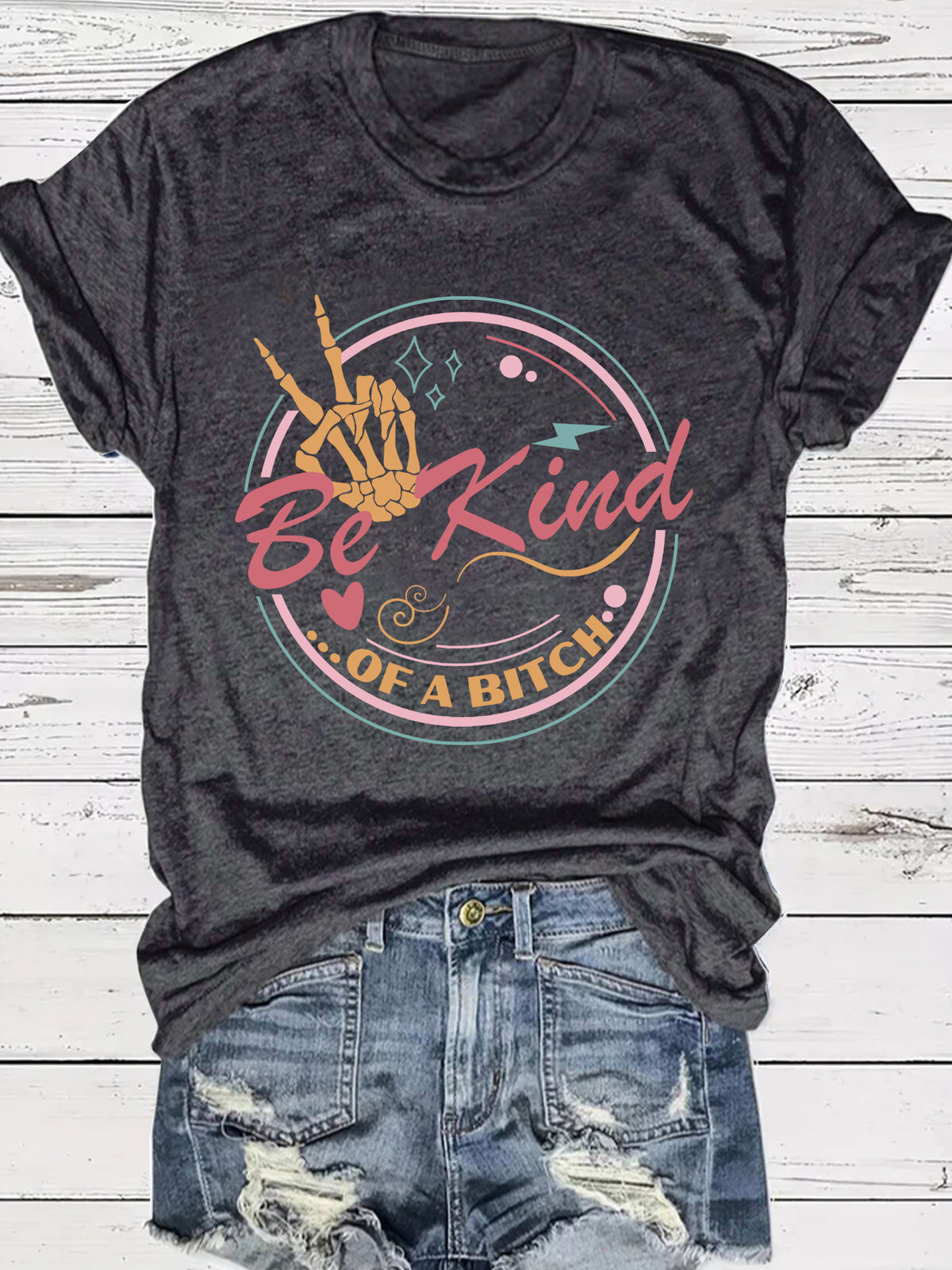 Be Kind…Of A Bitch T-Shirt