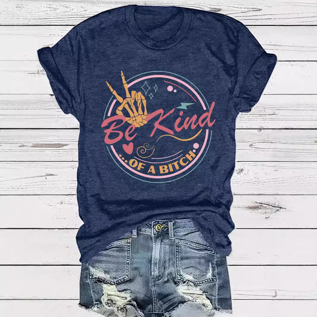 Be Kind…Of A Bitch T-Shirt