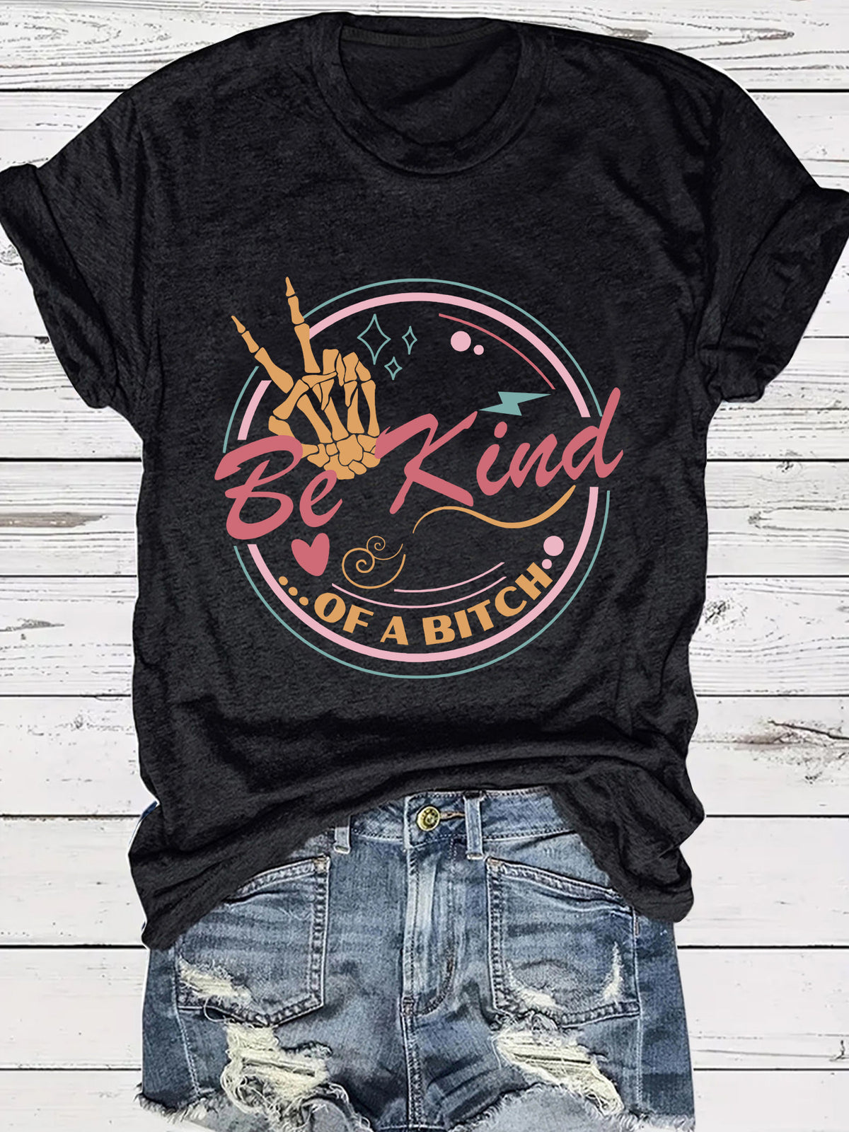 Be Kind…Of A Bitch T-Shirt
